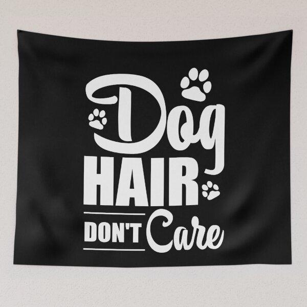 Item preview, Dog Hair Don't Care designed and sold by VibrantGifts.