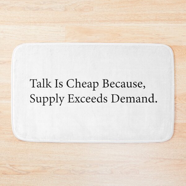 Item preview, Talk Is Cheap Because Supply Exceeds Demand. designed and sold by WilliamsGFX.