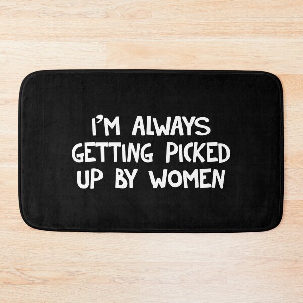 Item preview, I'm always getting picked up by women designed and sold by allthetees.
