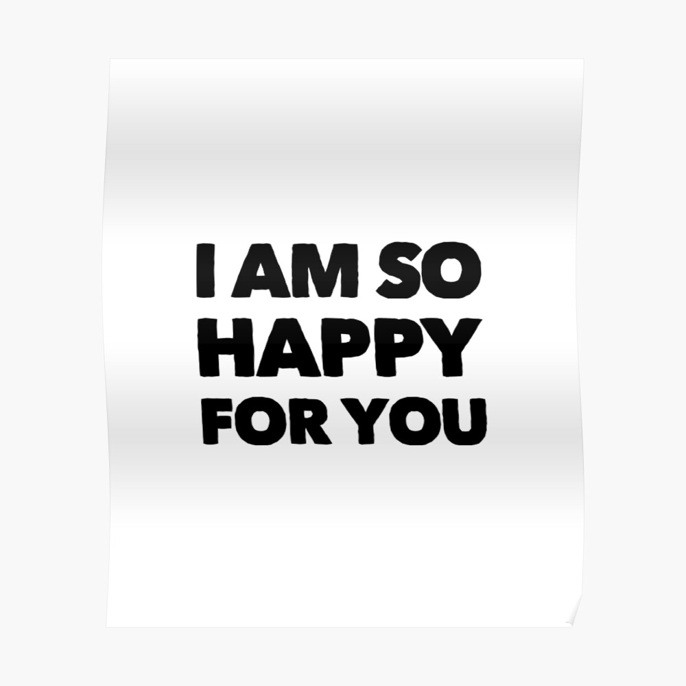 I Am So Happy For You White Lie Party Poster By Tangbraw Redbubble