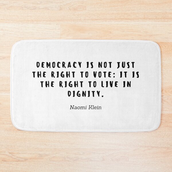 Item preview, Democracy is not the right to vote; It is the right to live in dignity by Naomi Klein designed and sold by gloriasd14.