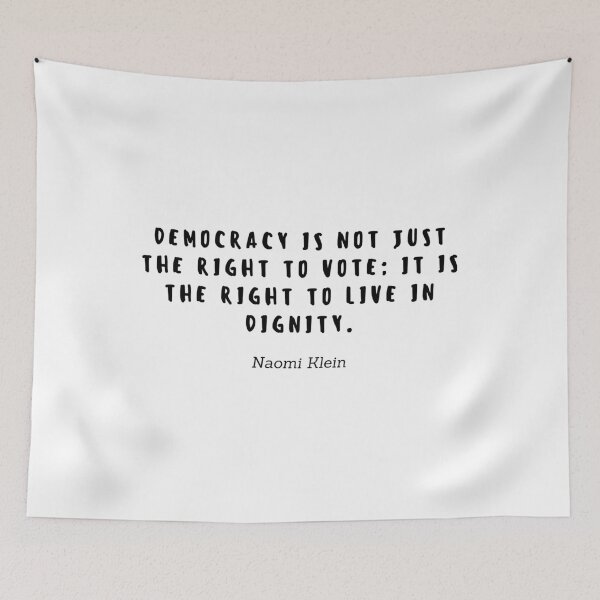 Item preview, Democracy is not the right to vote; It is the right to live in dignity by Naomi Klein designed and sold by gloriasd14.