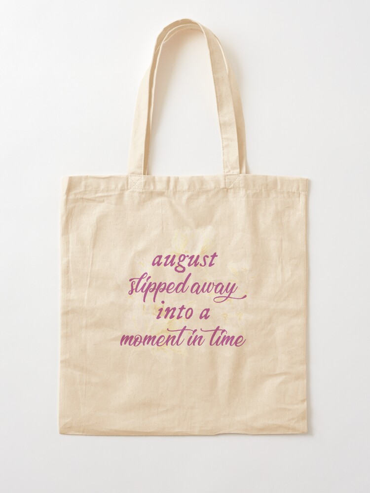 "August slipped away into a moment in time" Tote Bag by Mxrloes Redbubble
