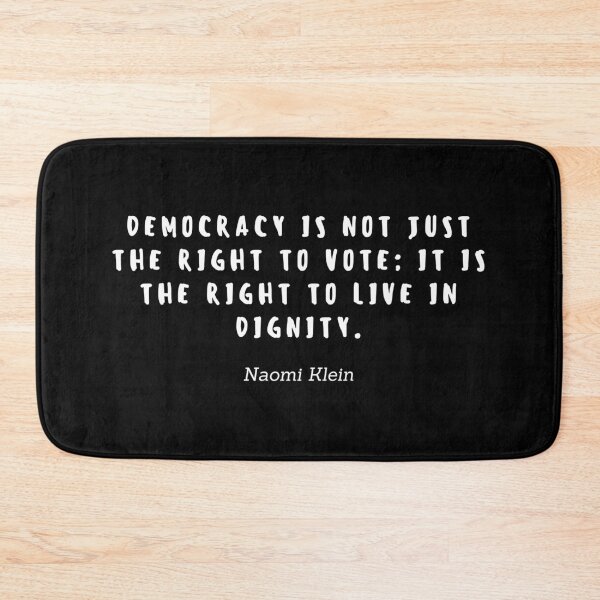 Item preview, Democracy is not the right to vote; It is the right to live in dignity by Naomi Klein designed and sold by gloriasd14.