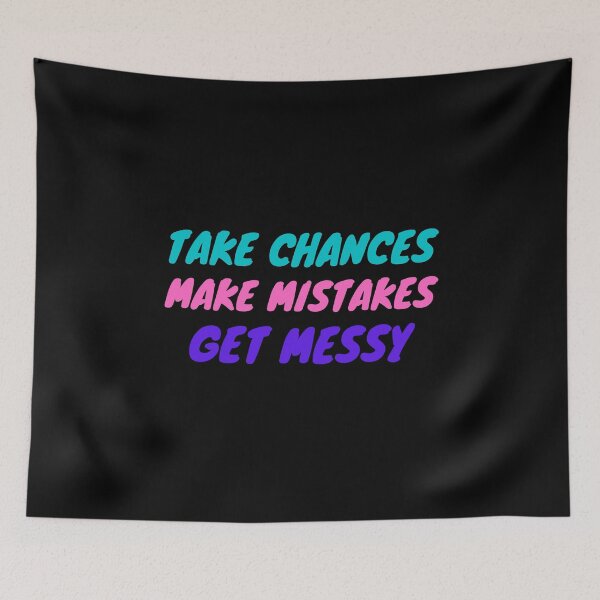 Item preview, Take Chances Make Mistakes Get Messy designed and sold by tripanthias.
