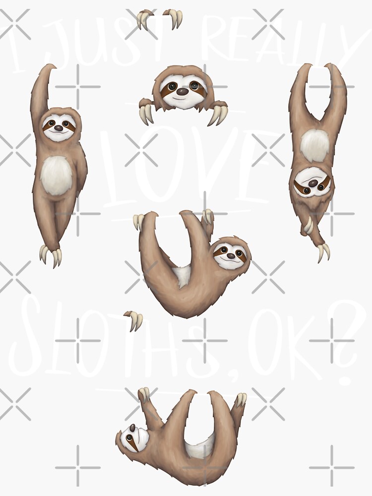 I Just Really Love Sloths Ok? Cute Sloth Drawing Tshirt I Just Really Love Sloths Ok? Cute Sloth Drawing Tshirt