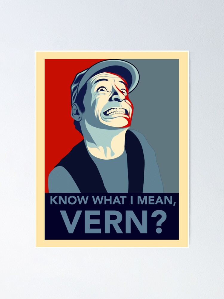 "Know what I mean Vern?" Poster for Sale by wil2liam4 Redbubble