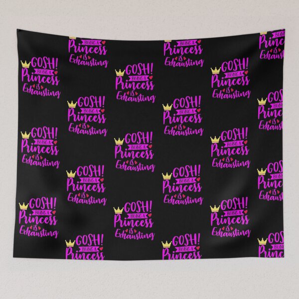 Item preview, Gosh! being a Princess is exhausting designed and sold by enigma3a.
