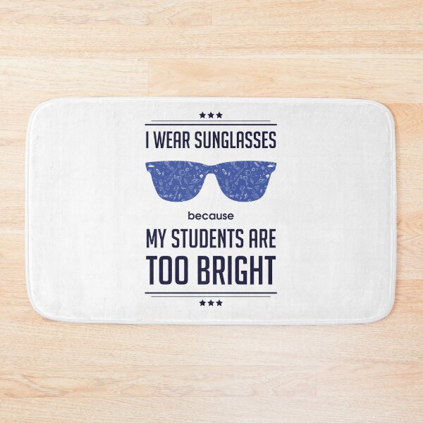 Item preview, I Wear Sunglasses Because My Students Are Bright | Teachers Day | Funny designed and sold by Minimalwiz.