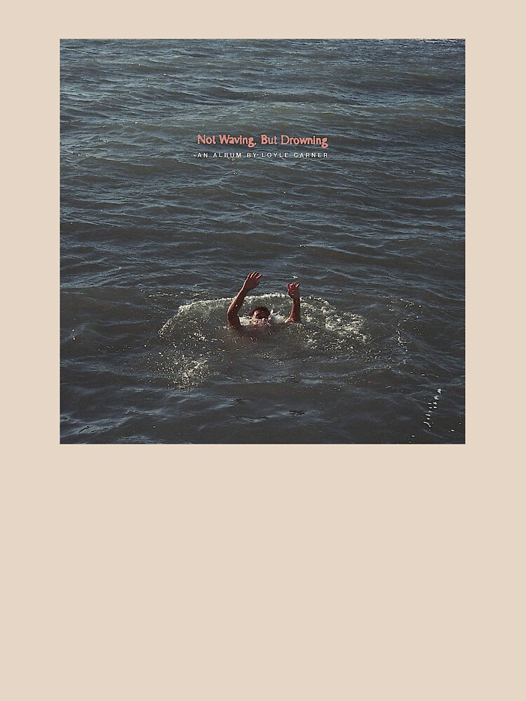 loyle carner not waving but drowning t shirt