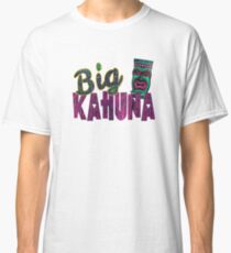 The Big Kahuna Classic T-Shirt