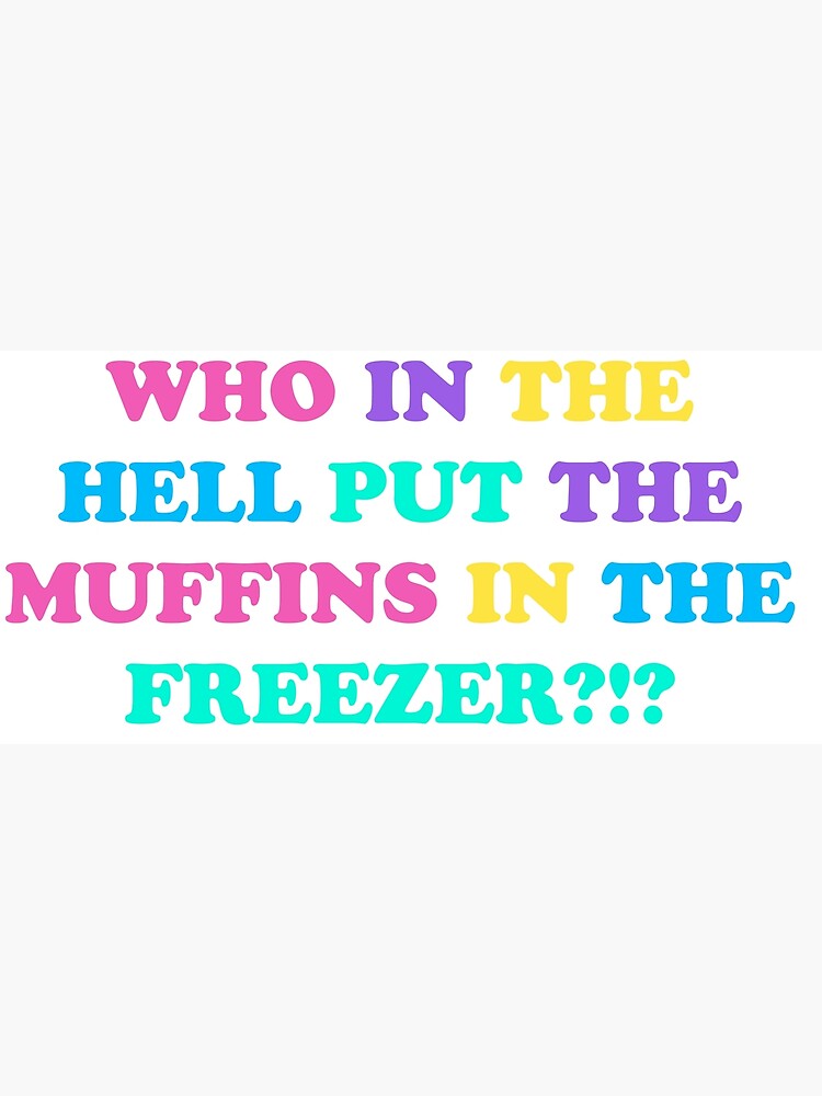 "Muffins In The Freezer" Poster by thestickerkid Redbubble