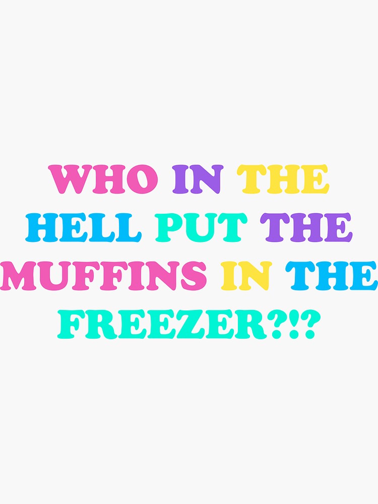 "Muffins In The Freezer" Sticker for Sale by thestickerkid Redbubble