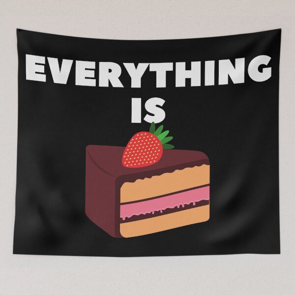 Item preview, Everything is cake funny strawberry cake quote designed and sold by OneTimeEngineer.