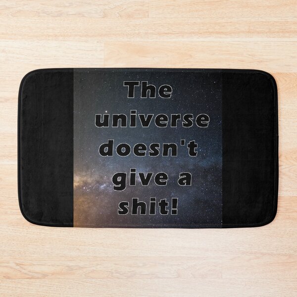 Item preview, The universe doesn't give a shit! space galaxy matter nothing empty don't care happy life designed and sold by DOM-Shop.
