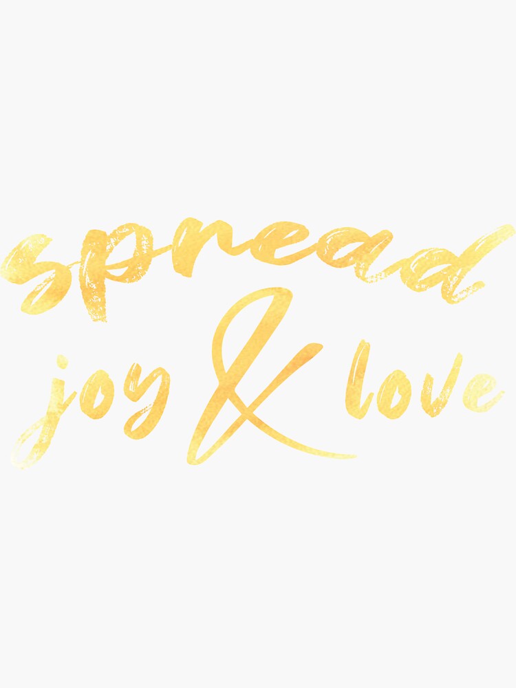 "Spread Joy & Love" Sticker for Sale by KristyBDesigns Redbubble