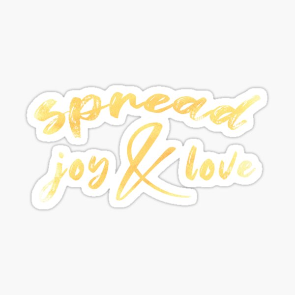 "Spread Joy & Love" Sticker for Sale by KristyBDesigns Redbubble