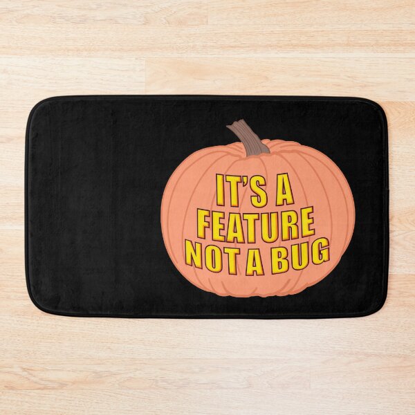 Item preview, It’s A Feature Not A Bug Pumpkin designed and sold by Shiny Plastic Rainbow.