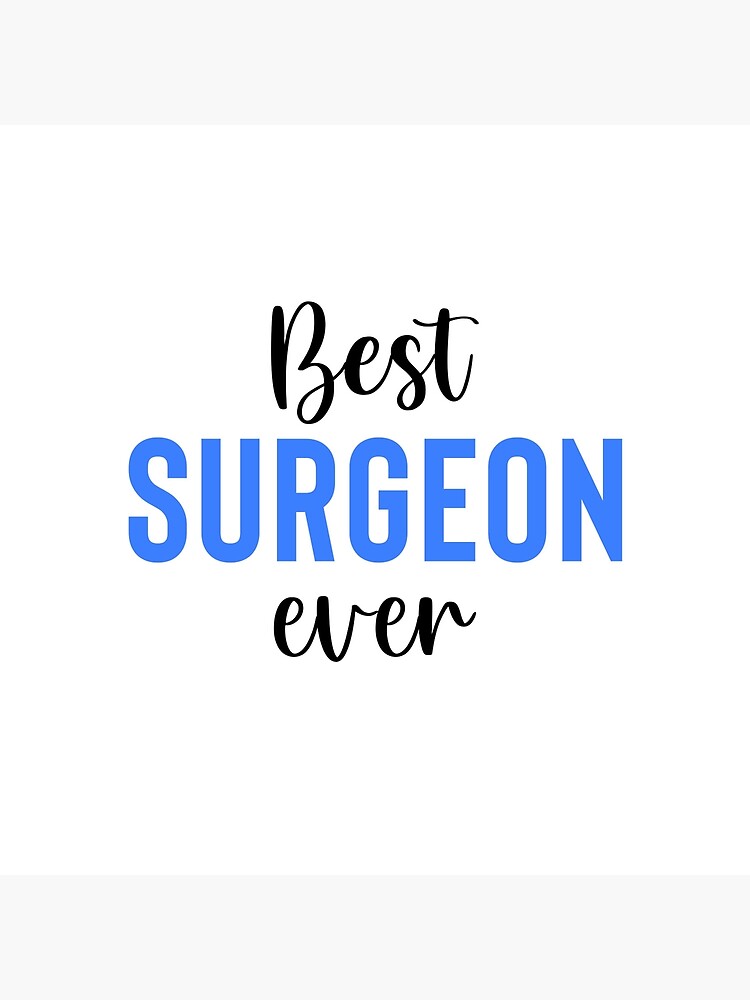 "Best surgeon ever" Poster by Redbubble