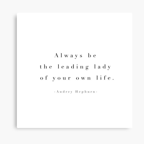 Audrey Hepburn, Always be the leading lady of your own life Canvas Print