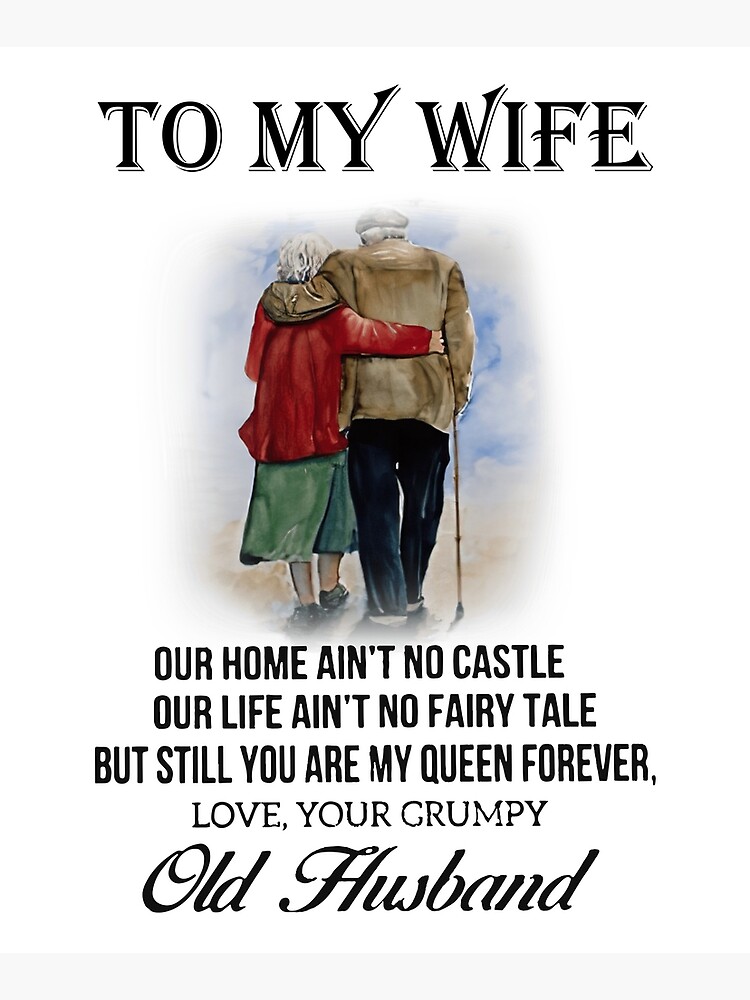 "To my wife Our home ain't no castle our life ain't no fairy tale Old husband" Mounted Print for ...