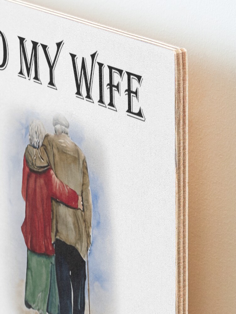 "To my wife Our home ain't no castle our life ain't no fairy tale Old husband" Mounted Print for ...