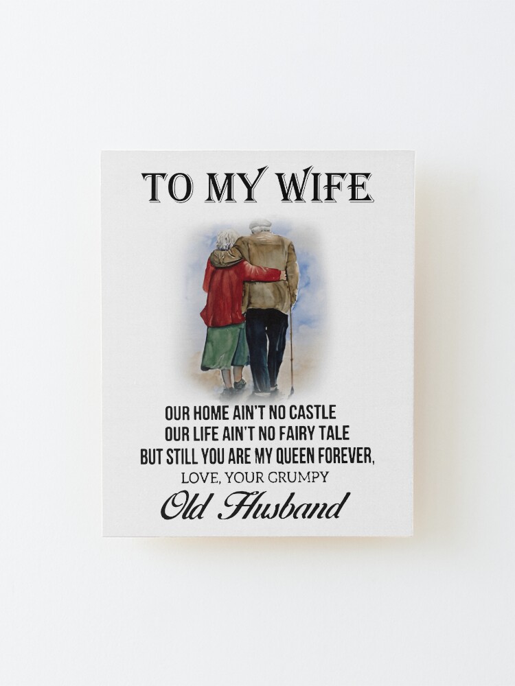 "To my wife Our home ain't no castle our life ain't no fairy tale Old husband" Mounted Print for ...