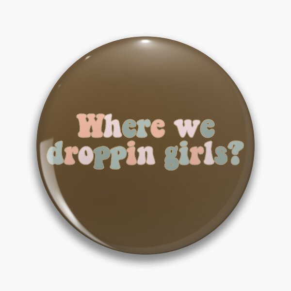 Item preview, "Where we droppin girls?" saying designed and sold by Rocky Designs.