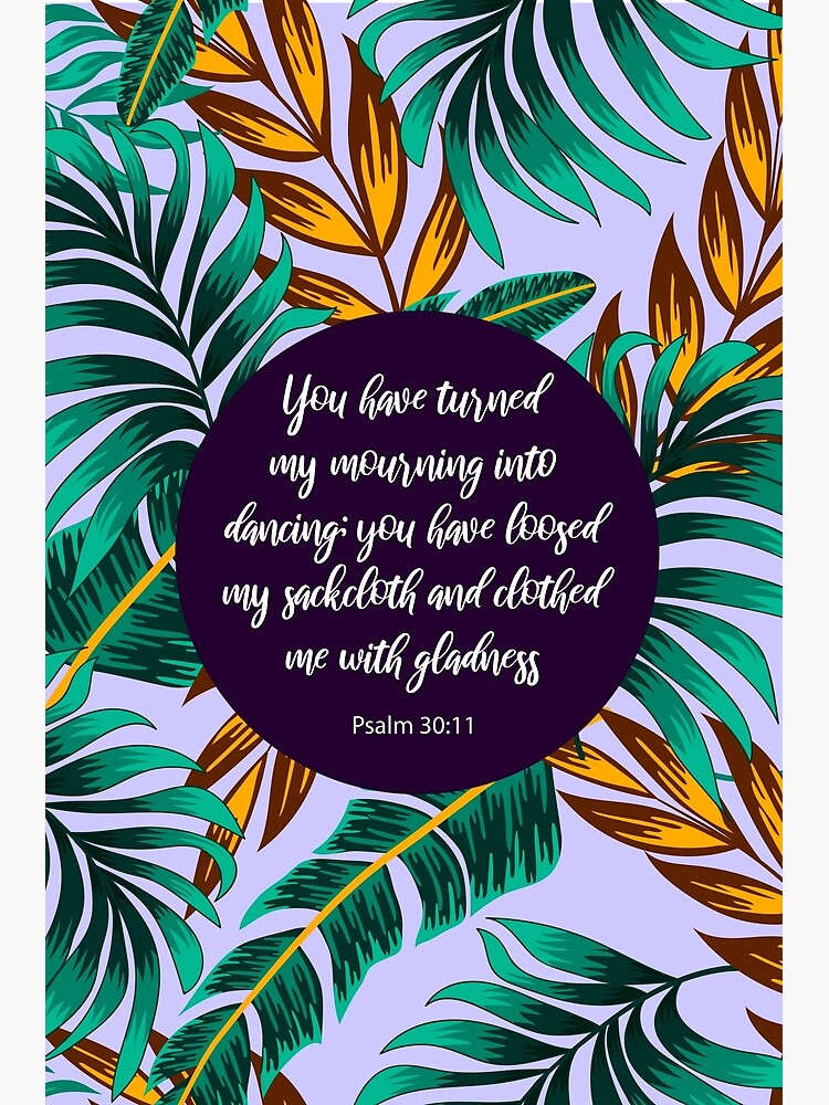 You Have Turned My Mourning Into Dancing, Psalm 30:11, Bible Verse"  Greeting Card By Studiocitrine | Redbubble