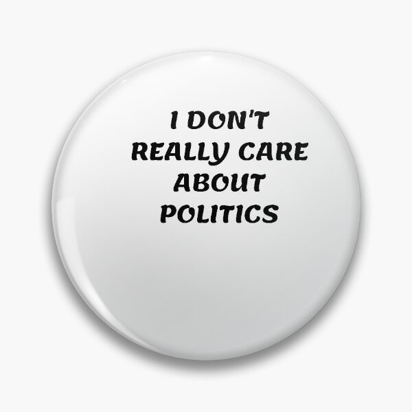 Item preview, White lie party - I don't really care about politics designed and sold by amrmab.