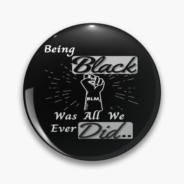 Item preview, Being Black Was All We Ever Did designed and sold by MOHAMEDZE.