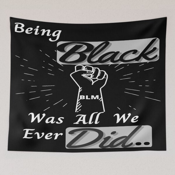 Item preview, Being Black Was All We Ever Did designed and sold by MOHAMEDZE.
