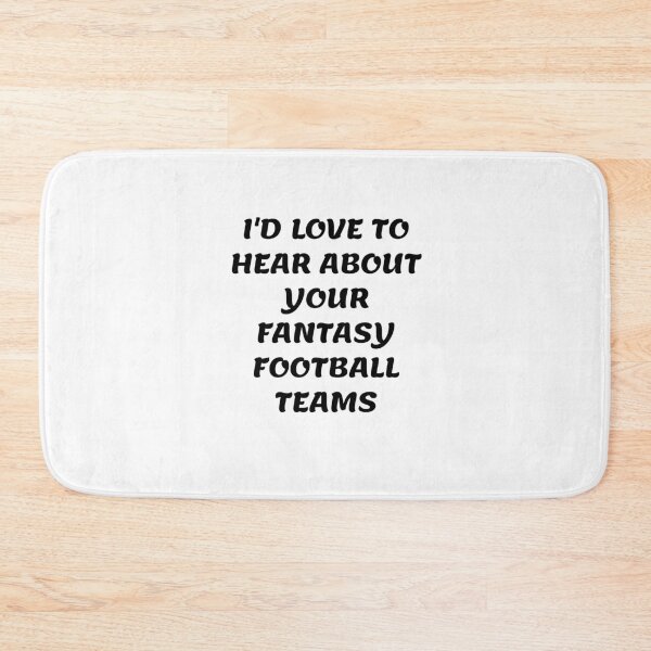 Item preview, White lie party - I'd love to hear about your fantasy football teams designed and sold by amrmab.