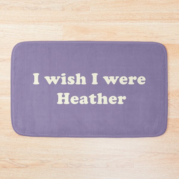 Item preview, I Wish I Were Heather - White Text designed and sold by SharkEyesDesign.