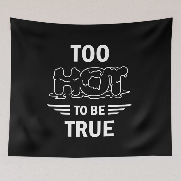Item preview, To Hot to be true - Funny text design designed and sold by Crafteez.