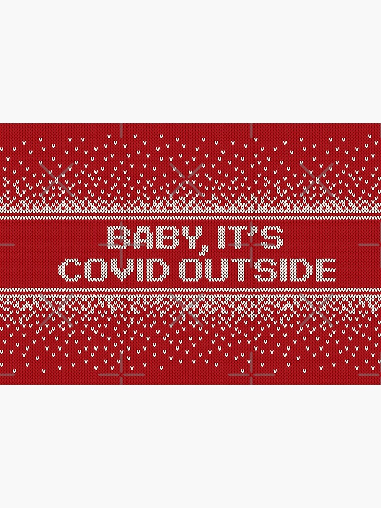 Baby it's COVID Outside Funny Christmas by CrystalCrush