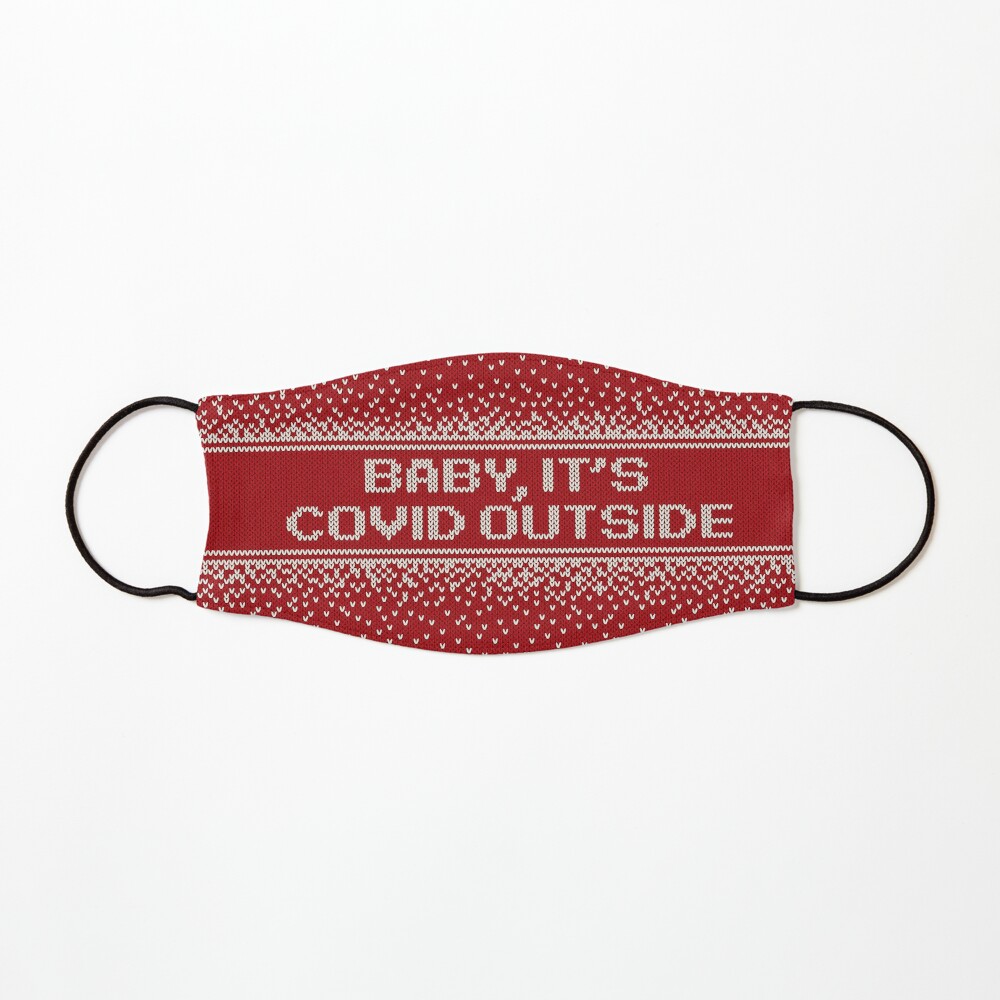 Baby it's COVID Outside Funny Mask