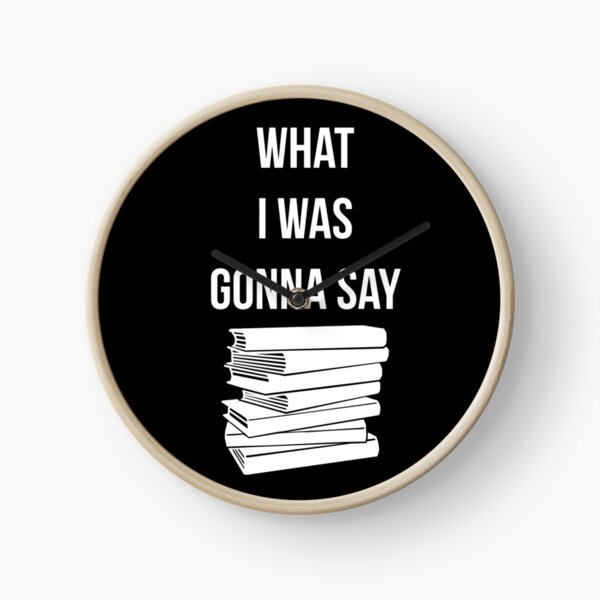 Item preview, What I Was Gonna Say designed and sold by Dailyartsie.