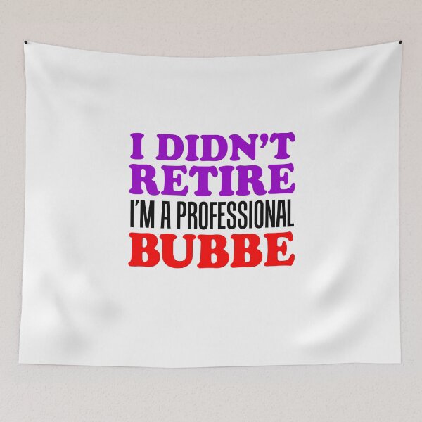 Item preview, I Didn't Retire Professional Bubbe Jewish Grandma designed and sold by jaycartoonist.