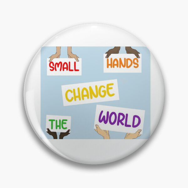 Item preview, Small Hands Change The World designed and sold by sydneyerichsen.