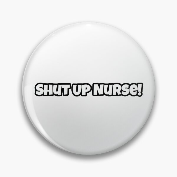 Item preview, Shut Up Nurse!  designed and sold by qtdraws.