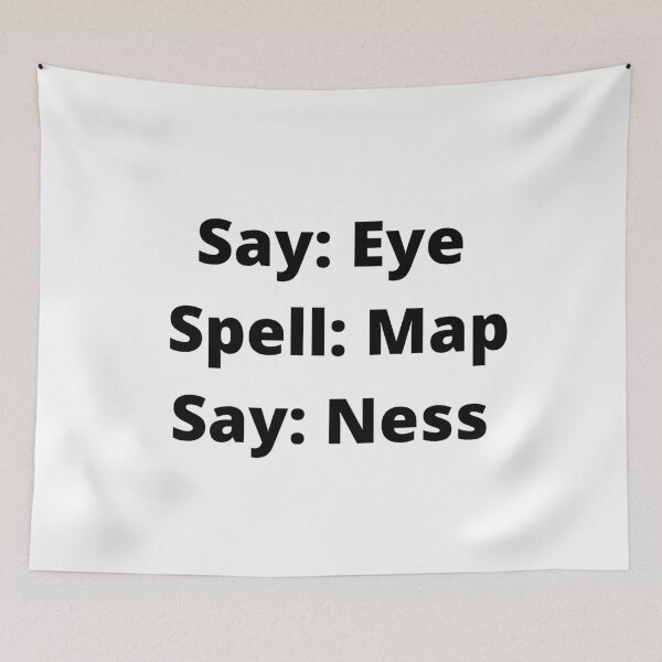 Item preview, Say Eye Spell Map Say Ness Funny Prank designed and sold by lyrjan45.