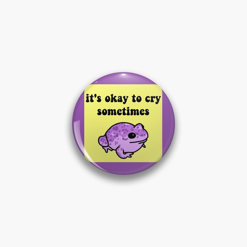 It’s Okay To Cry Sometimes Frog Pin