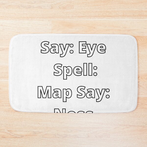 Item preview, Say Eye Spell Map Say Ness Funny Prank designed and sold by lyrjan45.