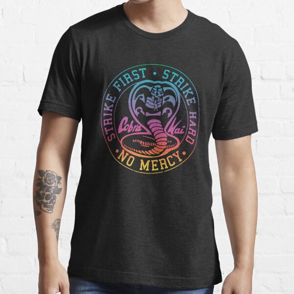 Strike first strike hard no mercy | SLOGAN | COBRA KAI Essential T-Shirt