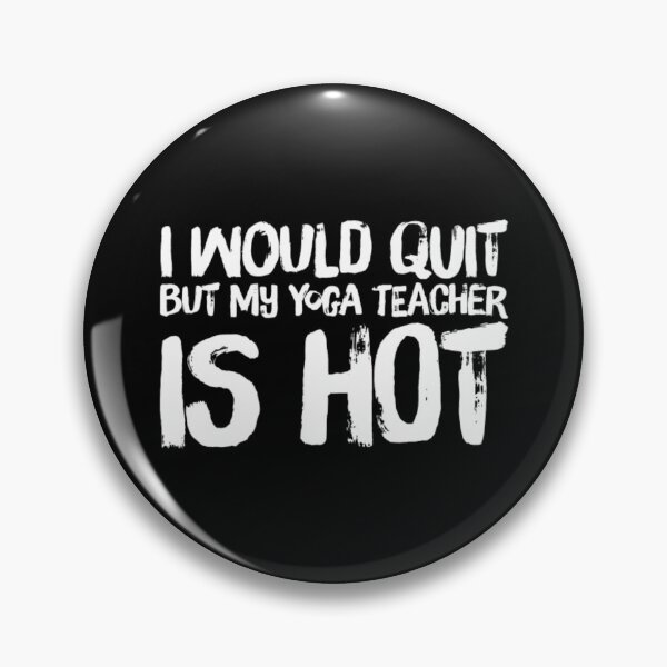 Item preview, I Would Quit But Yoga Teacher Is Hot  designed and sold by RiseandShineTee.