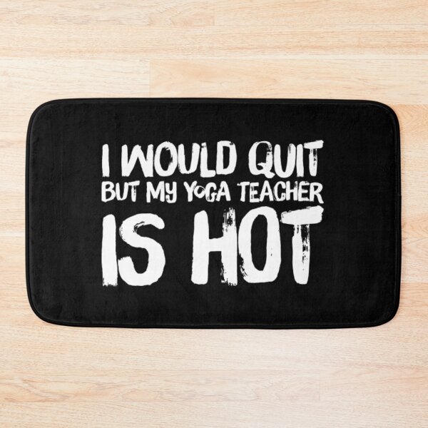 Item preview, I Would Quit But Yoga Teacher Is Hot  designed and sold by RiseandShineTee.