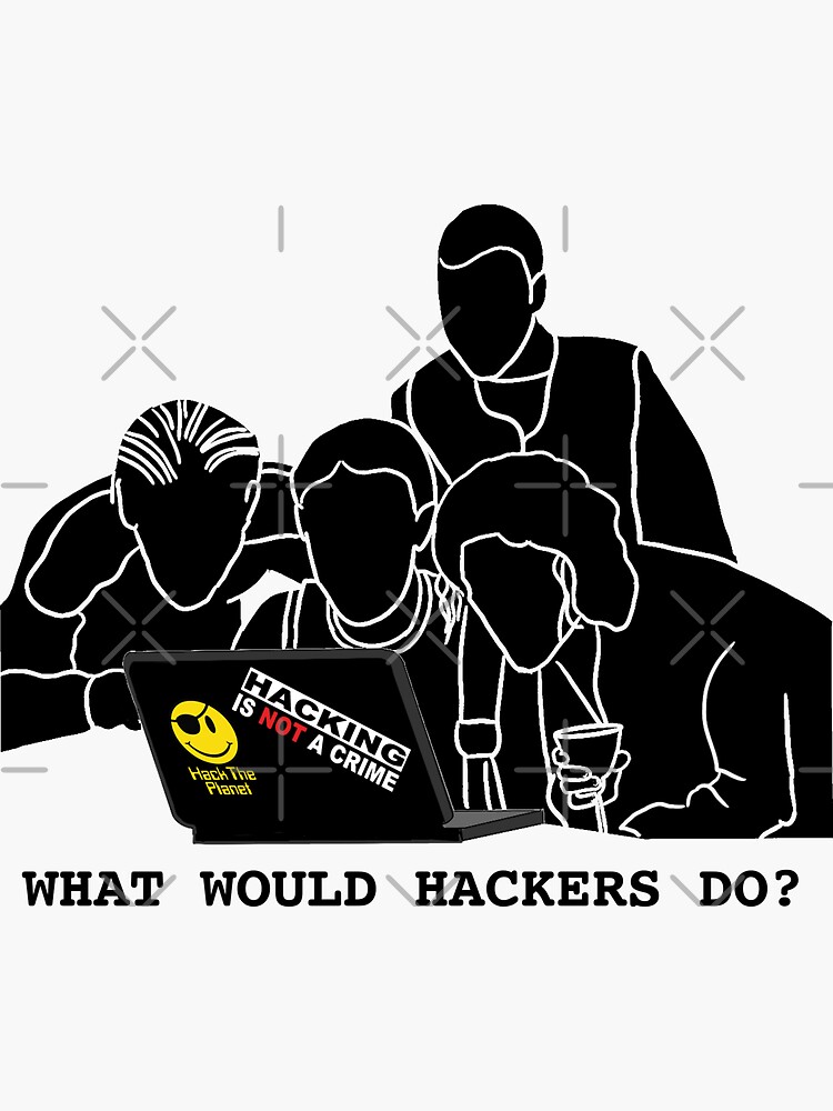 What Would Hackers Do? by hacknotcrime