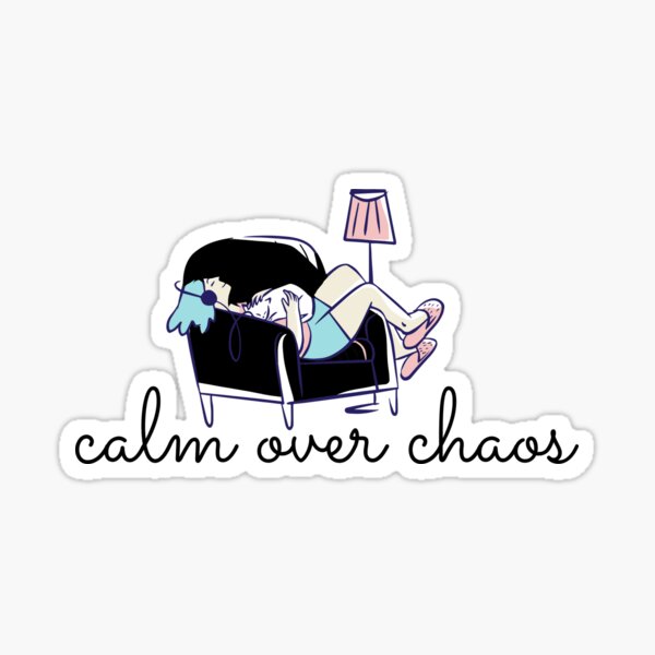 "Calm over chaos" Sticker by VJDesigns Redbubble