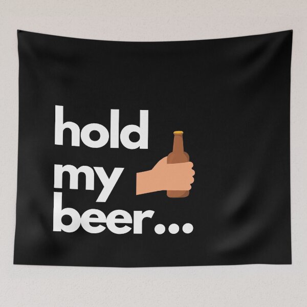Item preview, Hold my beer... designed and sold by tjf-artworks.